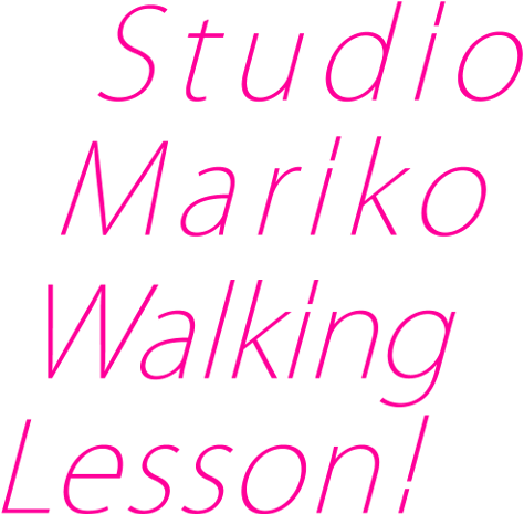 Studio Mariko Walking Lessson!
